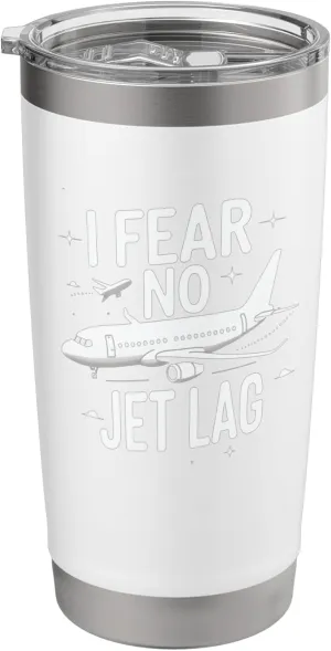I Fear No Jet Lag Sarcastic Travel Vlog Quote Stainless Steel Insulated Tumbler