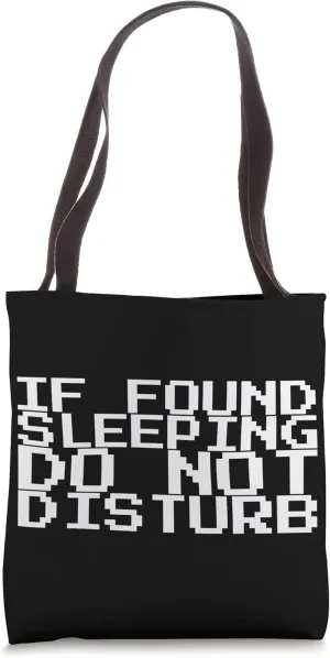 If Found Sleeping Do Not Disturb Tote Bag
