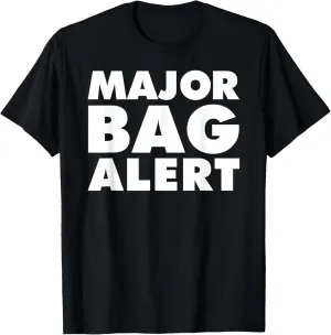Major Bag Alert T-Shirt