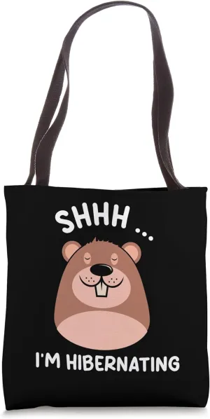 Shhh I'm Hibernating Sleepy Hibernate Sleeping Hibernation Tote Bag