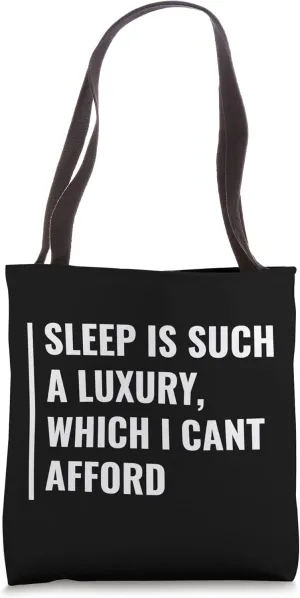Sleep - Luxury I Cant Afford. Funny Insomnia Awareness Quote Tote Bag