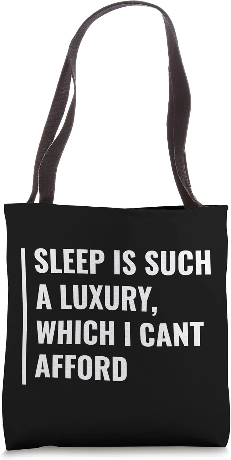 Sleep - Luxury I Cant Afford. Funny Insomnia Awareness Quote Tote Bag