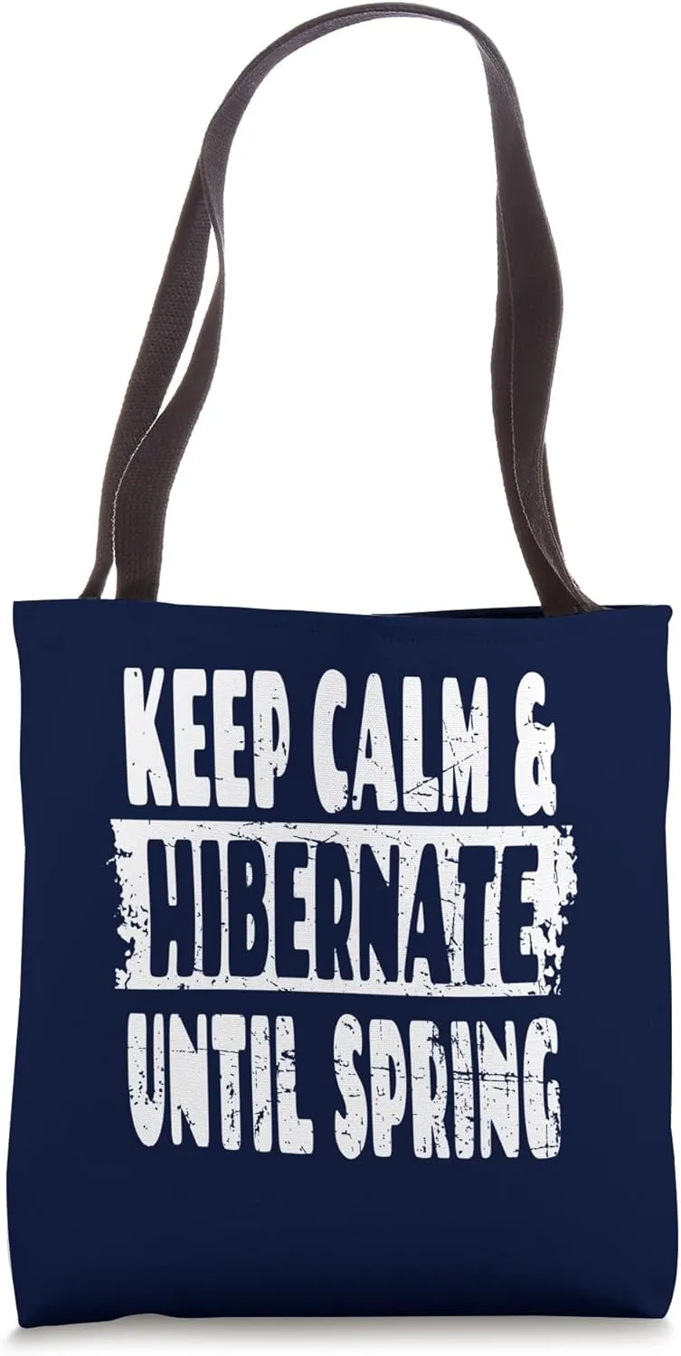 Winter Solstice Saying - Keep Calm & Hibernate Until Spring Tote Bag