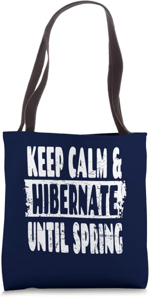 Winter Solstice Saying - Keep Calm & Hibernate Until Spring Tote Bag